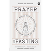 Prayer and Fasting: Moving with the Spirit to Renew Our Minds, Bodies, and Churches - Paperback