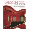 The Gibson 335 Guitar Book: Electric Semi-Solid Thinlines and the Players Who Made Them Famous - Paperback