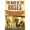 The Wars of the Roses: A Captivating Guide to the English Civil Wars That Brought down the Plantagenet Dynasty and Put the Tudors on the Thro - Paperback