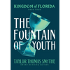 Kingdom of Florida: The Fountain of Youth - Hardcover
