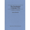 The Presidential Campaign Film: A Critical History - Hardcover