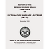Report of the Defense Science Board Task Force on Information Warfare - Defense (IW - D) - Paperback