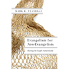 Evangelism for Non-Evangelists: Sharing the Gospel Authentically - Paperback