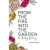 From the Fire Into the Garden: A Healing Journey - Paperback