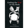 Ending the War on My Body: Poems - Paperback