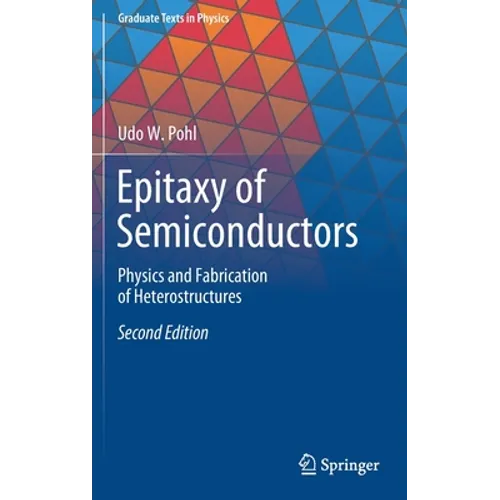 Epitaxy of Semiconductors: Physics and Fabrication of Heterostructures - Hardcover