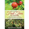 How to Grow Fruit Trees Outdoors: The Ultimate Beginner's Guide on Successfully Growing Fruit Trees Outdoors - Paperback
