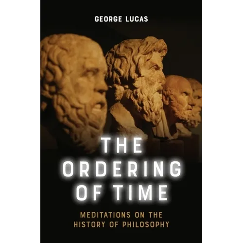 The Ordering of Time: Meditations on the History of Philosophy - Paperback