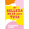 Mi Belleza No Es Cosa Tuya / Women Don't Owe You Pretty - Paperback