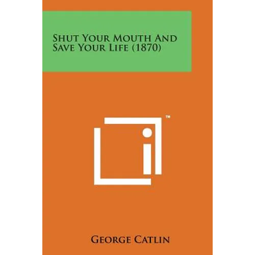 Shut Your Mouth and Save Your Life (1870) - Paperback