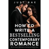 How to Write a Bestselling Contemporary Romance: The Art of Swoon: Mastering the Contemporary Romance Genre - Paperback