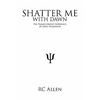 Shatter Me with Dawn: The Transcendent Experience of Emily Dickinson - Paperback