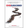 Oversubscribed: How to Get People Lining Up to Do Business with You - Paperback