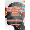 Mastering the Moneyed Mind, Volume II: The Bottomless Line-Important Lessons they did not Teach you in Business School - Paperback