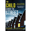 The Child Across the Street: An unputdownable and absolutely gripping psychological thriller - Paperback
