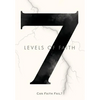 7 Levels of Faith: Can Faith Fail? - Hardcover