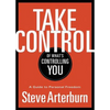 The Take Control of What's Controlling You: A Guide to Personal Freedom - Paperback