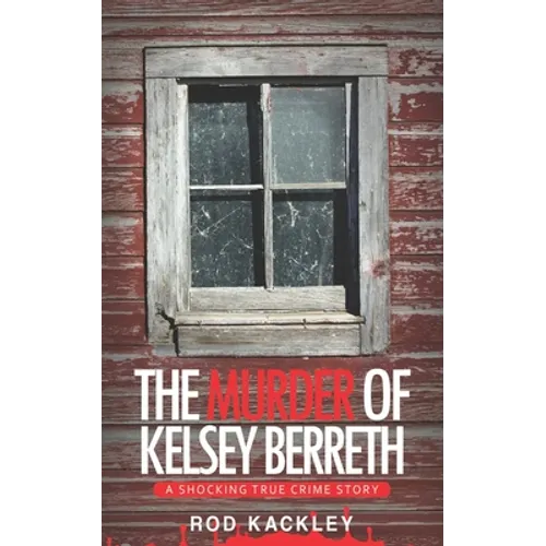 The Murder of Kelsey Berreth: A Shocking True Crime Story - Paperback