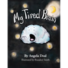 My Tired Brain: A Child's Journey to Understanding Sleep Apnea - Paperback