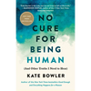 No Cure for Being Human: (And Other Truths I Need to Hear) - Paperback