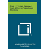 The Littlest Orphan And Other Christmas Stories - Paperback