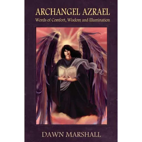 Archangel Azrael: Words of comfort, Wisdom and Illumination - Paperback