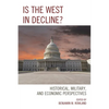 Is the West in Decline?: Historical, Military, and Economic Perspectives - Paperback