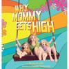 Why Mommy Gets High: A Conversation Starter for Parents Who Smoke Pot - Hardcover