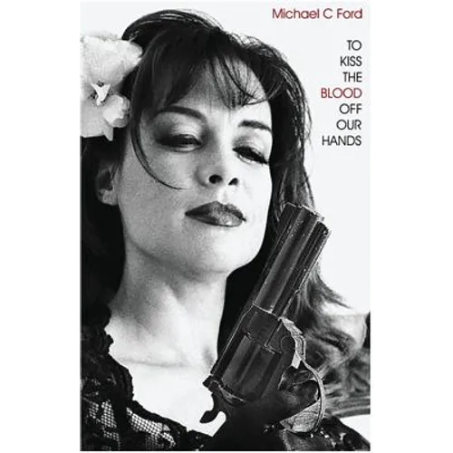To Kiss the Blood Off Our Hands - Paperback