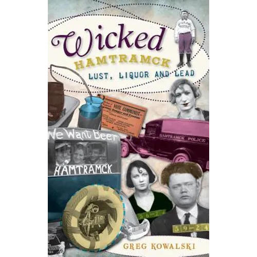 Wicked Hamtramck: Lust, Liquor and Lead - Hardcover