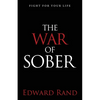 The War of Sober: Fight for Your Life - Paperback