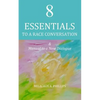 8 Essentials to a Race Conversation: A Manual to a New Dialogue - Paperback
