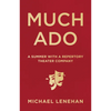 Much Ado: A Summer with a Repertory Theater Company - Hardcover