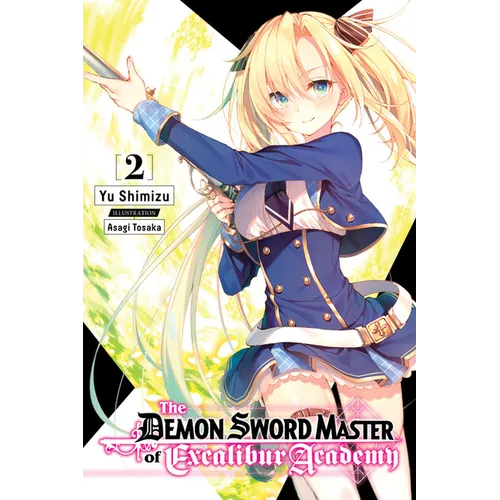 The Demon Sword Master of Excalibur Academy, Vol. 2 (Light Novel): Volume 2 - Paperback