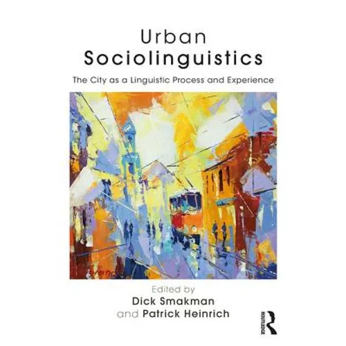 Urban Sociolinguistics: The City as a Linguistic Process and Experience - Paperback