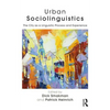 Urban Sociolinguistics: The City as a Linguistic Process and Experience - Paperback
