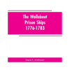 The Wallabout Prison Ships: 1776-1783 - Paperback