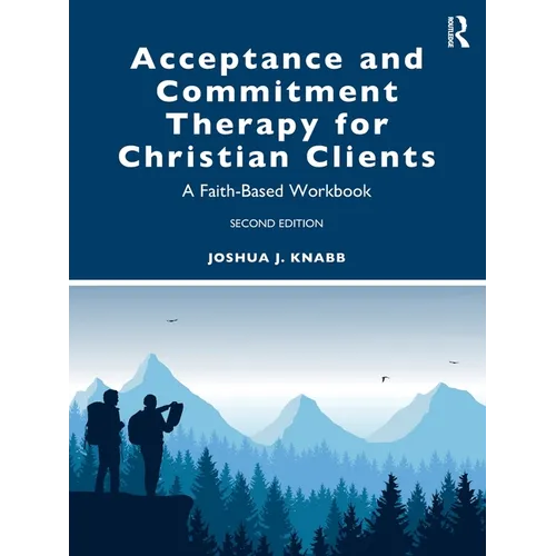 Acceptance and Commitment Therapy for Christian Clients: A Faith-Based Workbook - Paperback