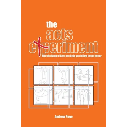 The Acts Experiment: How the Book of Acts can help you follow Jesus better - Paperback