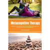 Metacognitive Therapy: A Beginner's 5-Step Quick Start Guide on its Use Cases for Anxiety, with an FAQ - Paperback