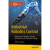 Industrial Robotics Control: Mathematical Models, Software Architecture, and Electronics Design - Paperback