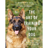 The Art of Training Your Dog: How to Gently Teach Good Behavior Using an E-Collar - Hardcover