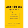 Assholes: A Field Guide: How to Deal with Difficult People At Home or at Work - Paperback