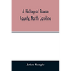 A history of Rowan County, North Carolina - Paperback