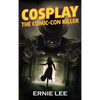 Cosplay: The Comic-Con Killer - Hardcover