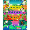 A Home for Every Plant: Wonders of the Botanical World - Hardcover