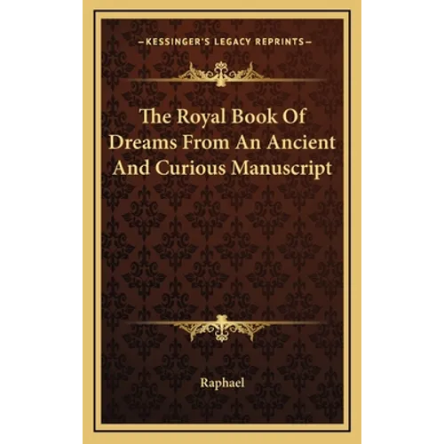 The Royal Book Of Dreams From An Ancient And Curious Manuscript - Hardcover
