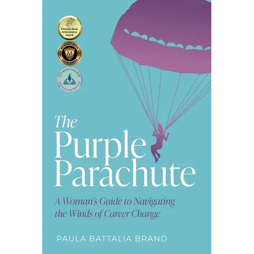 The Purple Parachute: A Woman's Guide to Navigating the Winds of Career Change - Paperback