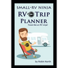 Small-RV Ninja RV Trip Planning: Travel Like An RV Ninja! - Paperback
