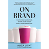 On Brand: Shape Your Narrative. Share Your Vision. Shift Their Perception. - Paperback